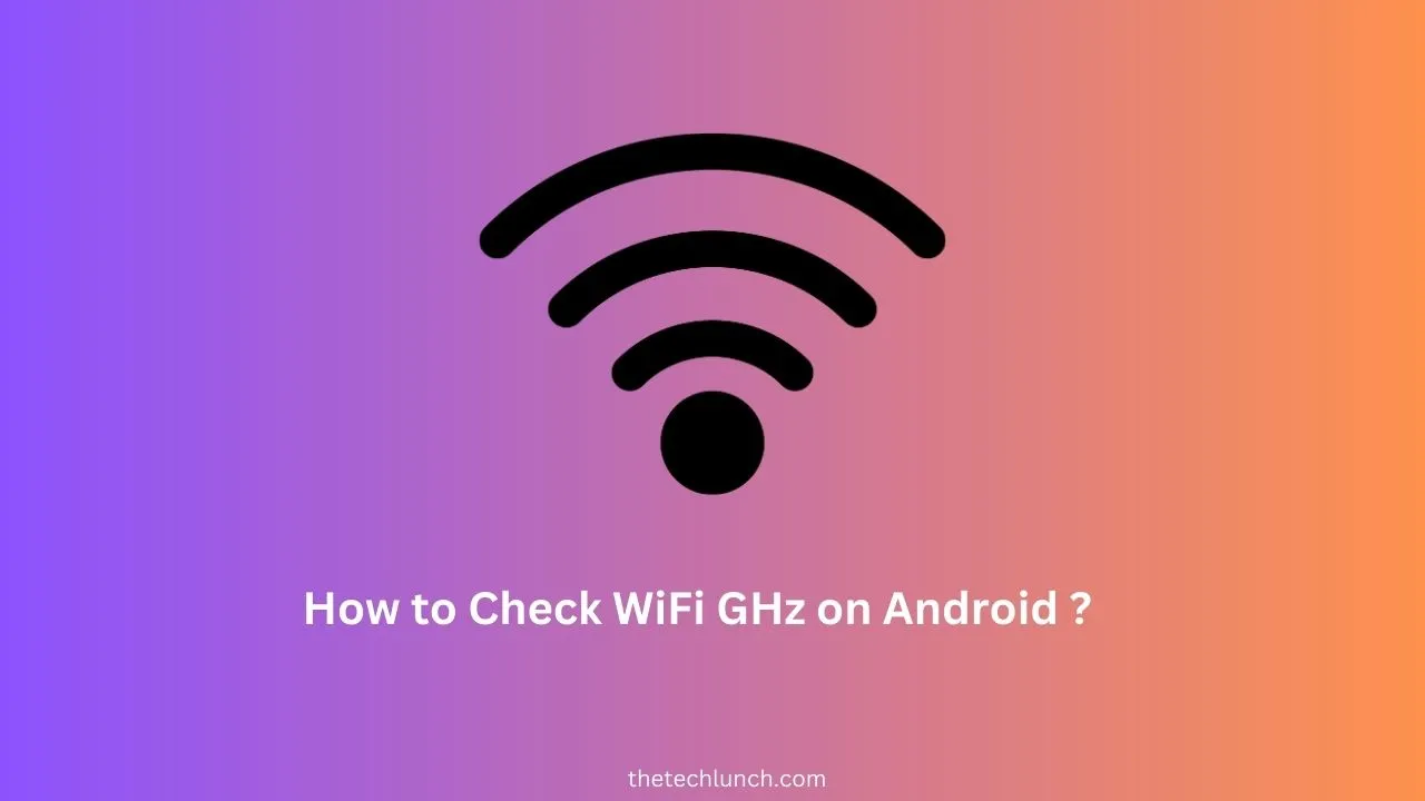 How to Check WiFi GHz on Android